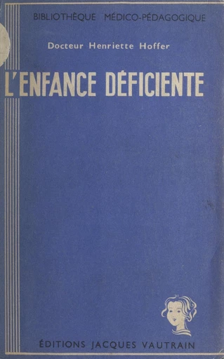 L'enfance déficiente - Henriette Hoffer - FeniXX réédition numérique