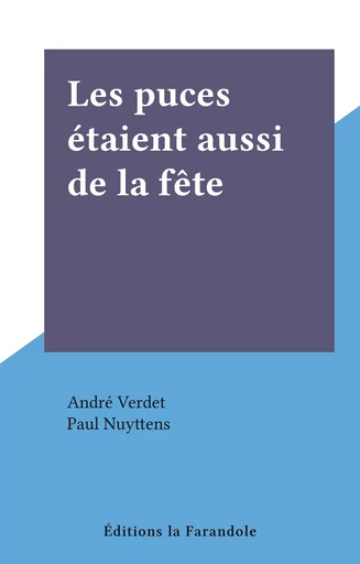 Les puces étaient aussi de la fête - André Verdet - FeniXX réédition numérique