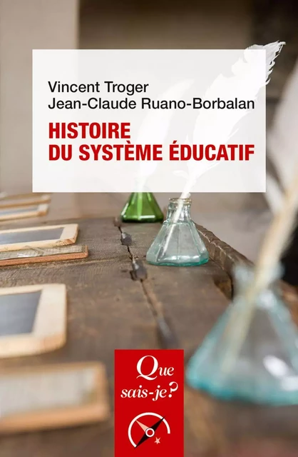 Histoire du système éducatif - Jean-Claude Ruano-Borbalan, Vincent Troger - Humensis