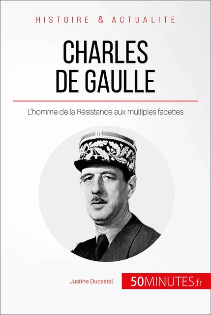 Charles de Gaulle - Justine Ducastel,  50MINUTES - 50Minutes.fr