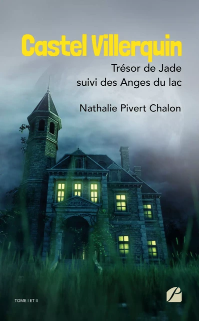 Castel Villerquin - Trésor de Jade suivi des Anges du lac - Nathalie Pivert Chalon - Editions du Panthéon