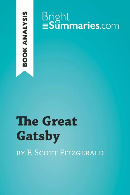 The Great Gatsby by F. Scott Fitzgerald (Book Analysis) - Bright Summaries - BrightSummaries.com