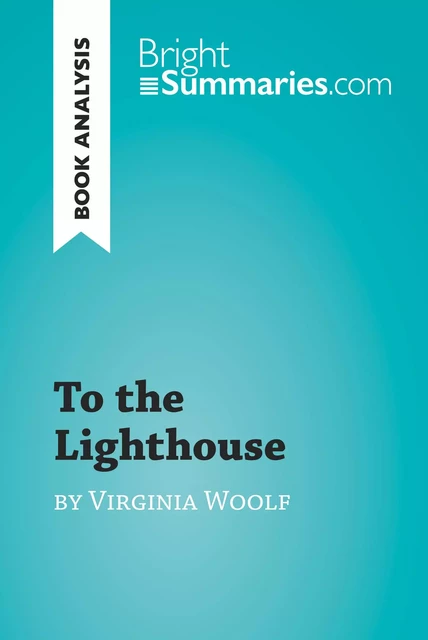 To the Lighthouse by Virginia Woolf (Book Analysis) - Bright Summaries - BrightSummaries.com