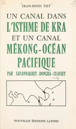 Un canal dans l'isthme de Kra et un canal Mékong-Océan Pacifique par Savannakhet-Dongha-Cusviet