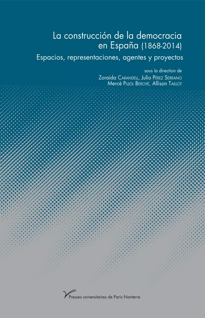 La construcción de la democracia en España (1868-2014) -  - Presses universitaires de Paris Nanterre