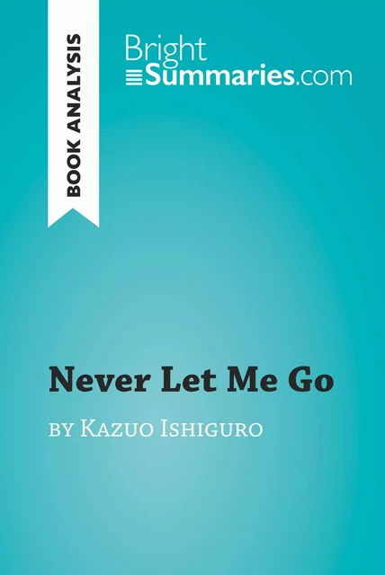 Never Let Me Go by Kazuo Ishiguro (Book Analysis) - Bright Summaries - BrightSummaries.com