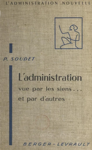 L'administration vue par les siens et par d'autres - Pierre Soudet - FeniXX réédition numérique