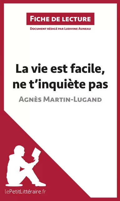 La vie est facile, ne t'inquiète pas d'Agnès Martin-Lugand (Fiche de lecture) -  lePetitLitteraire, Ludivine Auneau - lePetitLitteraire.fr