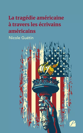 La tragédie américaine à travers les écrivains américains - Nicole Guétin - Editions du Panthéon