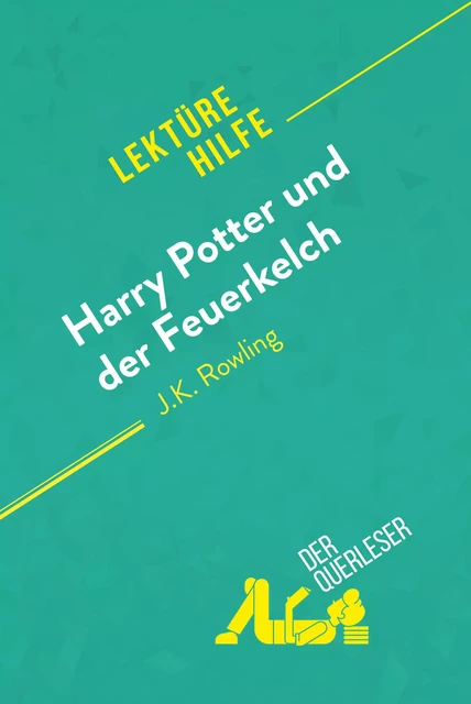 Harry Potter und der Feuerkelch von J .K. Rowling (Lektürehilfe) - Sandrine Guihéneuf, Florence Balthasar - derQuerleser.de