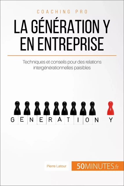 La génération Y en entreprise - Pierre Latour,  50MINUTES - 50Minutes.fr