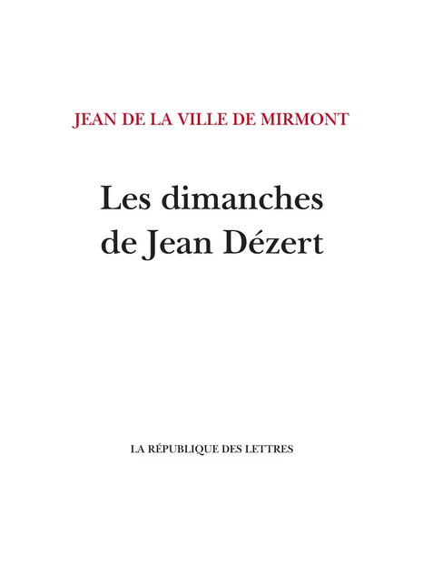 Les dimanches de Jean Dézert - Jean De La Ville De Mirmont - République des Lettres