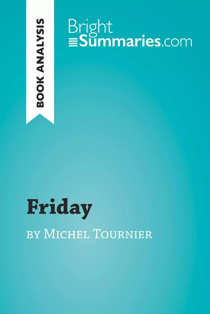 Friday by Michel Tournier (Book Analysis) - Bright Summaries - BrightSummaries.com