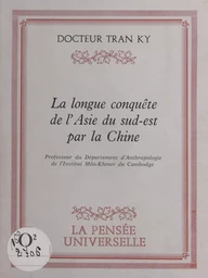 La longue conquête de l'Asie du Sud-Est par la Chine