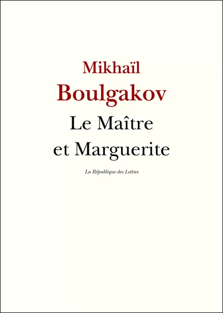 Le Maître et Marguerite - Mikhaïl Boulgakov - République des Lettres