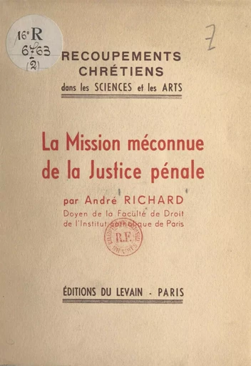 La mission méconnue de la justice pénale - André Richard - FeniXX réédition numérique