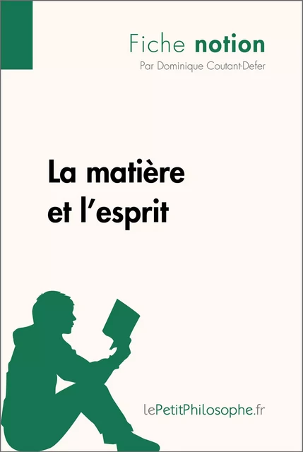 La matière et l'esprit (Fiche notion) - Dominique Coutant-Defer,  lePetitPhilosophe - lePetitPhilosophe.fr