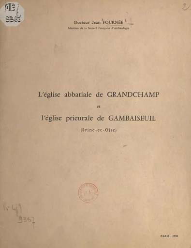 L'église abbatiale de Grandchamp et l'église prieurale de Gambaiseuil, Seine-et-Oise - Jean Fournée - FeniXX réédition numérique