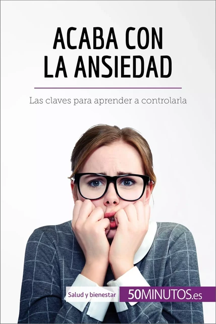 Acaba con la ansiedad -  50Minutos - 50Minutos.es