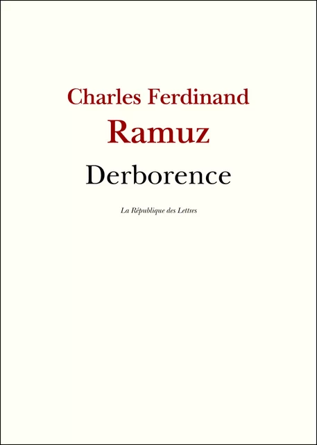 Derborence - Charles-Ferdinand Ramuz, C.-F. Ramuz - République des Lettres