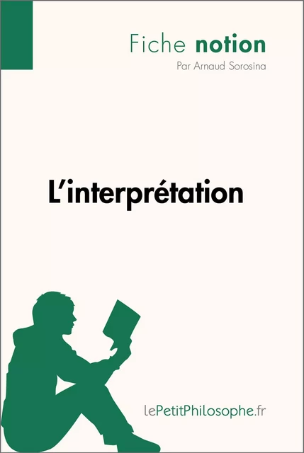 L'interprétation (Fiche notion) - Arnaud Sorosina,  lePetitPhilosophe - lePetitPhilosophe.fr