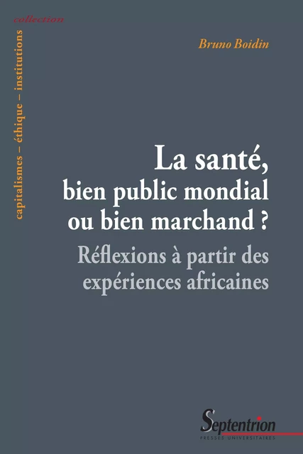 La santé, bien public mondial ou bien marchand ? - Bruno Boidin - Presses Universitaires du Septentrion