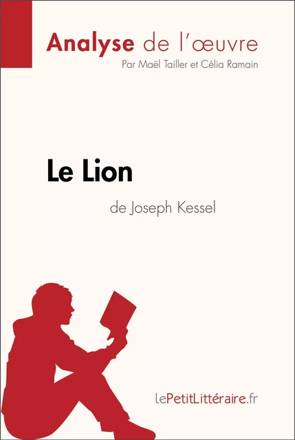 Le Lion de Joseph Kessel (Analyse de l'oeuvre) -  lePetitLitteraire, Maël Tailler, Célia Ramain - lePetitLitteraire.fr