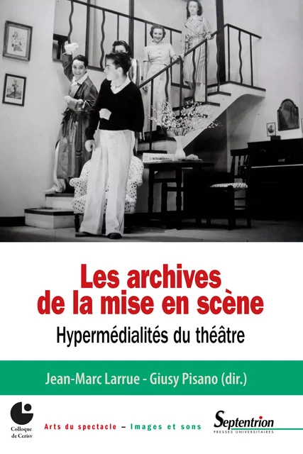 Les archives de la mise en scène. Hypermédialités du théâtre -  - Presses Universitaires du Septentrion