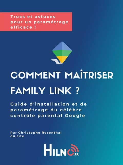 Comment maitriser Family Link - Christophe Rosenthal - Enjoy Publishing