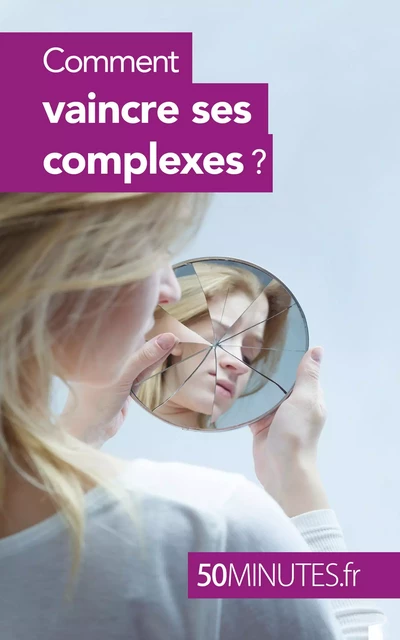 Comment vaincre ses complexes ? - Irène Guittin,  50MINUTES - 50Minutes.fr