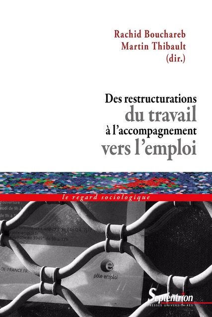 Des restructurations du travail à l’accompagnement vers l’emploi -  - Presses Universitaires du Septentrion