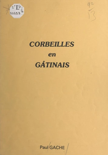 Corbeilles en Gâtinais - Paul Gache - FeniXX réédition numérique