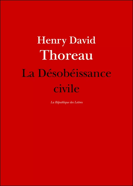 La Désobéissance civile - Henry David Thoreau - République des Lettres