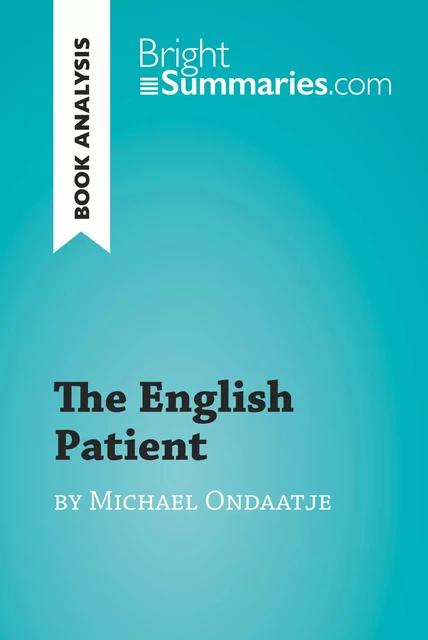 The English Patient by Michael Ondaatje (Book Analysis) - Bright Summaries - BrightSummaries.com