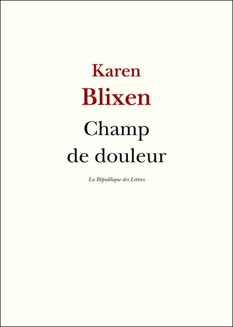 Champ de douleur - Karen Blixen - République des Lettres