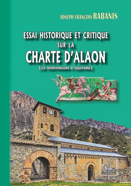 Essai historique et critique  sur la Charte d’Alaon - Joseph Rabanis - Editions des Régionalismes