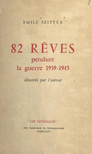 82 rêves pendant la guerre 1939-1945 - Émile Szittya - FeniXX réédition numérique