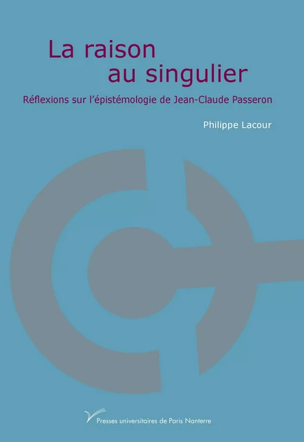 La raison au singulier - Philippe Lacour - Presses universitaires de Paris Nanterre