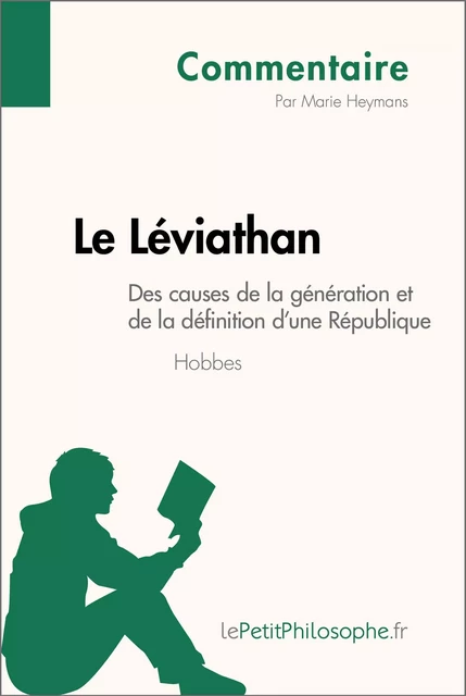 Le Léviathan de Hobbes - Des causes de la génération et de la définition d'une République (Commentaire) - Marie Heymans,  lePetitPhilosophe - lePetitPhilosophe.fr