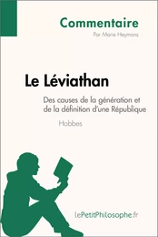 Le Léviathan de Hobbes - Des causes de la génération et de la définition d'une République (Commentaire)