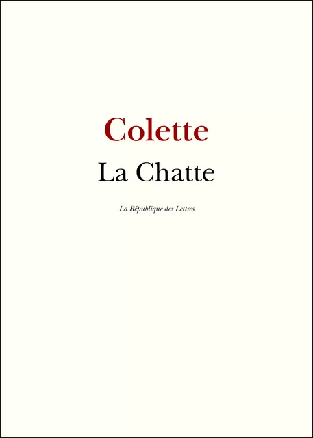 La Chatte - Colette Colette - République des Lettres