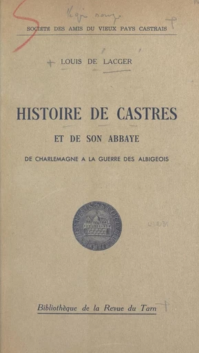 Histoire de Castres et de son abbaye - Louis de Lacger - FeniXX réédition numérique