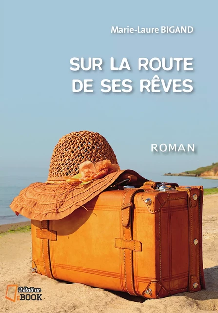 Sur la route de ses rêves - Marie-Laure Bigand - Il était un ebook - Il était un bouquin 