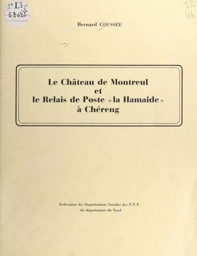 Le château de Montreul et le relais de poste la Hamaide à Chéreng - Bernard Coussée, Gérard-Jacques Lustremant - FeniXX réédition numérique