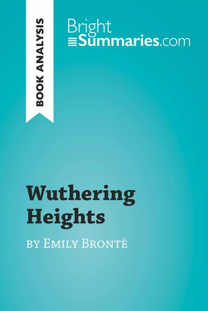 Wuthering Heights by Emily Brontë (Book Analysis) - Bright Summaries - BrightSummaries.com