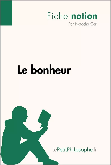 Le bonheur (Fiche notion) - Natacha Cerf,  lePetitPhilosophe - lePetitPhilosophe.fr