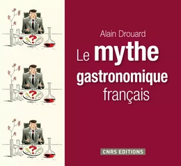 Le mythe gastronomique français