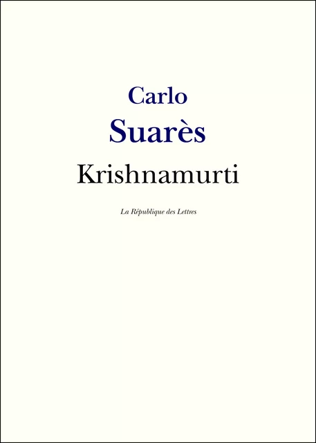 Krishnamurti - Carlo Suarès - République des Lettres