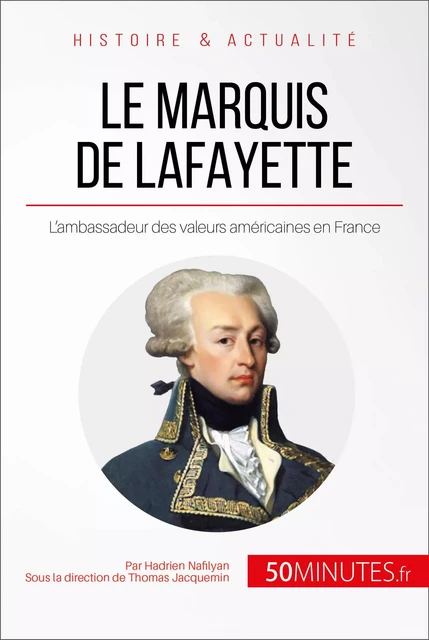 Le marquis de Lafayette - Hadrien Nafilyan,  50MINUTES - 50Minutes.fr