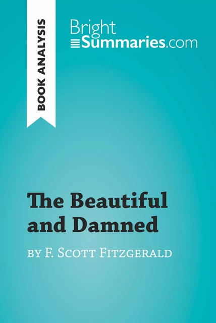 The Beautiful and Damned by F. Scott Fitzgerald (Book Analysis) - Bright Summaries - BrightSummaries.com